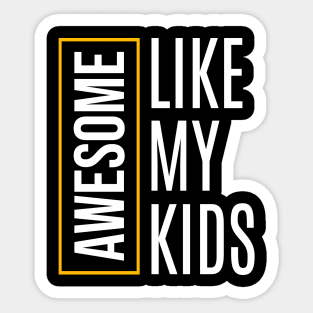 Awesome like my kids Sticker